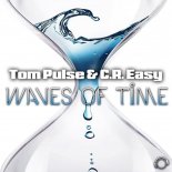 Tom Pulse & C.R. Easy - Waves Of Time (140 BPM Dance Edit)