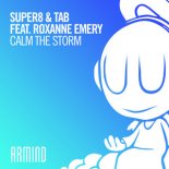 Super8 & Tab, Roxanne Emery - Calm The Storm (Extended Mix)