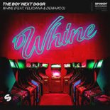 THE BOY NEXT DOOR ft. Feliciana & DeMarco - Whine