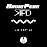 DAVID PENN, KPD - Ain t Got No (Extended Mix)