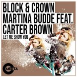 BLOCK & CROWN, MARTINA BUDDE ft. Carter Brown - Let Me Show You (Original Mix)