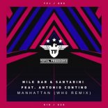 Milk Bar & Santarini Feat. Antonio Contino - Manhattan (Wh0 Radio Remix)