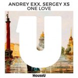 Andrey Exx, Sergey XS - One Love (Original Mix)