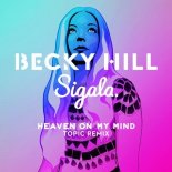 Becky Hill, Sigala - Heaven On My Mind (Topic Remix)