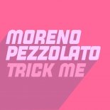 Moreno Pezzolato - Trick Me (Extended Mix)