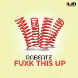 Rabeatz - Fuxk This Up (Original Mix)