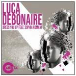 Luca Debonaire, Sophia Romani - Dress You Up (Original Mix)