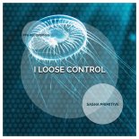 Sasha Primitive - I Loose Control (Extended Mix)