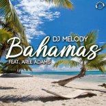 DJ MELODY FEAT. AREE ADAMS - Bahamas (Alex M. Mix)