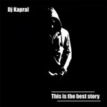 DJ Kapral - This Is The Best Story (Original Mix)