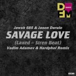 Jawsh 685 & Jason Derulo - Savage Love (Laxed - Siren Beat) (Vadim Adamov & Hardphol Remix)