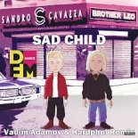 Sandro Cavazza & Brother Leo - Sad Child (Vadim Adamov & Hardphol Remix)