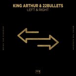 King Arthur & 22Bullets - Left & Right (Extended Mix)