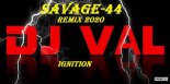 DJ VAL- IGNITION (SAVAGE 44 REMIX 2020)