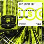 DAMAGED GOODS - Want Me (Extended Mix)