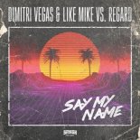 DIMITRI VEGAS & LIKE MIKE vs REGARD - Say My Name (Extended)