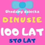 Dinusie - Sto Lat 100 Lat