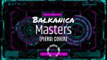 Masters - Bałkanica (Cover Piersi)