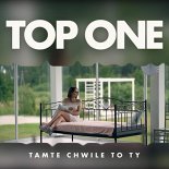 Top One - Tamte chwile to Ty