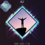 Glf - Come Back 2 Me (Original Mix)