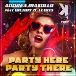 Andrea Masullo Feat. Wendy D. Lewis - Party Here Party There (Radio Mix)