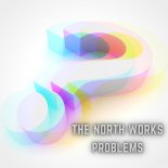 The North Works - Problems (Original Mix)