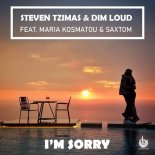 Steven Tzimas & Dim Loud feat. Maria Kosmatou & Saxtom - I'm Sorry (Radio Edit)