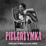 Karolina Czarnecka Feat. Sarius - Pielgrzymka (Radio Edit)