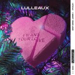 LULLEAUX - I Want Your Love (Extended Mix)