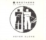 2 Brothers On The 4Th Floor - Never Alone (Extended Euro Mix)