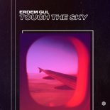 Erdem Gul - Touch The Sky (Original Mix)