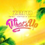 Zero feat. Tamara Perez - What's Up (Original Mix)