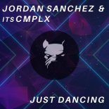 Jordan Sanchez, itsCMPLX - Just Dancing (Original Mix)