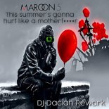 Maroon 5 - This Summer\'s Gonna Hurt Like a MF (DJ Dacian Rework Extended)