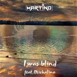 MARTINO ft. Michalina - I Was Blind (Extended Mix)