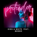 King & White feat. Menno - Pretender (Radio Edit)