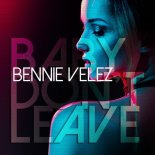 Bennie Velez - Baby Don\'t Leave (Freestyle Radio Edit)
