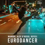 Mangoo, Alex D\'Rosso, Refeci - Eurodancer (Alex D\'Rosso & Refeci Remake)