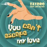 Zaydro Feat. Jess Hayes - You Can't Escape My Love (Extended Mix)