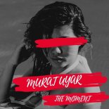 Murat Uyar - The Moment (Original Mix)