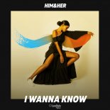 HIM&HER - I Wanna Know (Radio Mix)