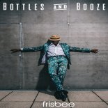 Frisbee - Bottles & Booze (Radio Edit)