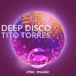 Tito Torres - Deep Disco (Original Mix)