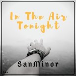 SanMinor - In the Air Tonight (Radio Edit)