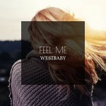 Westbaby - Feel Me (Original Mix)