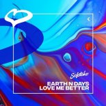 Earth n Days - Love Me Better (Original Mix)
