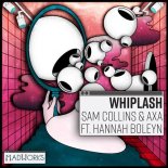 AXA, Sam Collins, Hannah Boleyn - Whiplash (Original Mix)