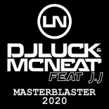 DJ Luck & MC Neat feat. J.J - Masterblaster 2020 (Club Mix)