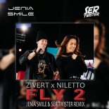 Zivert, NILETTO - Fly 2 (Jenia Smile & Ser Twister Extended Remix)