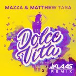 Mazza & Matthew Tasa - Dolce Vita (Klaas Remix)